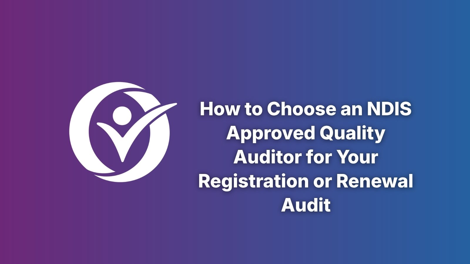 Provider360 banner for the guide on how to choose an NDIS auditor, white headline on a purple-to-blue gradient.